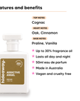 Addictive Angel perfume scent notes, top note Cognac, heart notes Oak and Cinnamon, base notes Praline and Vanilla