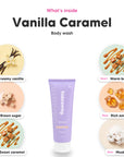 Notes inside Vanilla Caramel body wash: Creamy vanilla, brown sugar, sweet caramel, warm butter, rich amber, musk