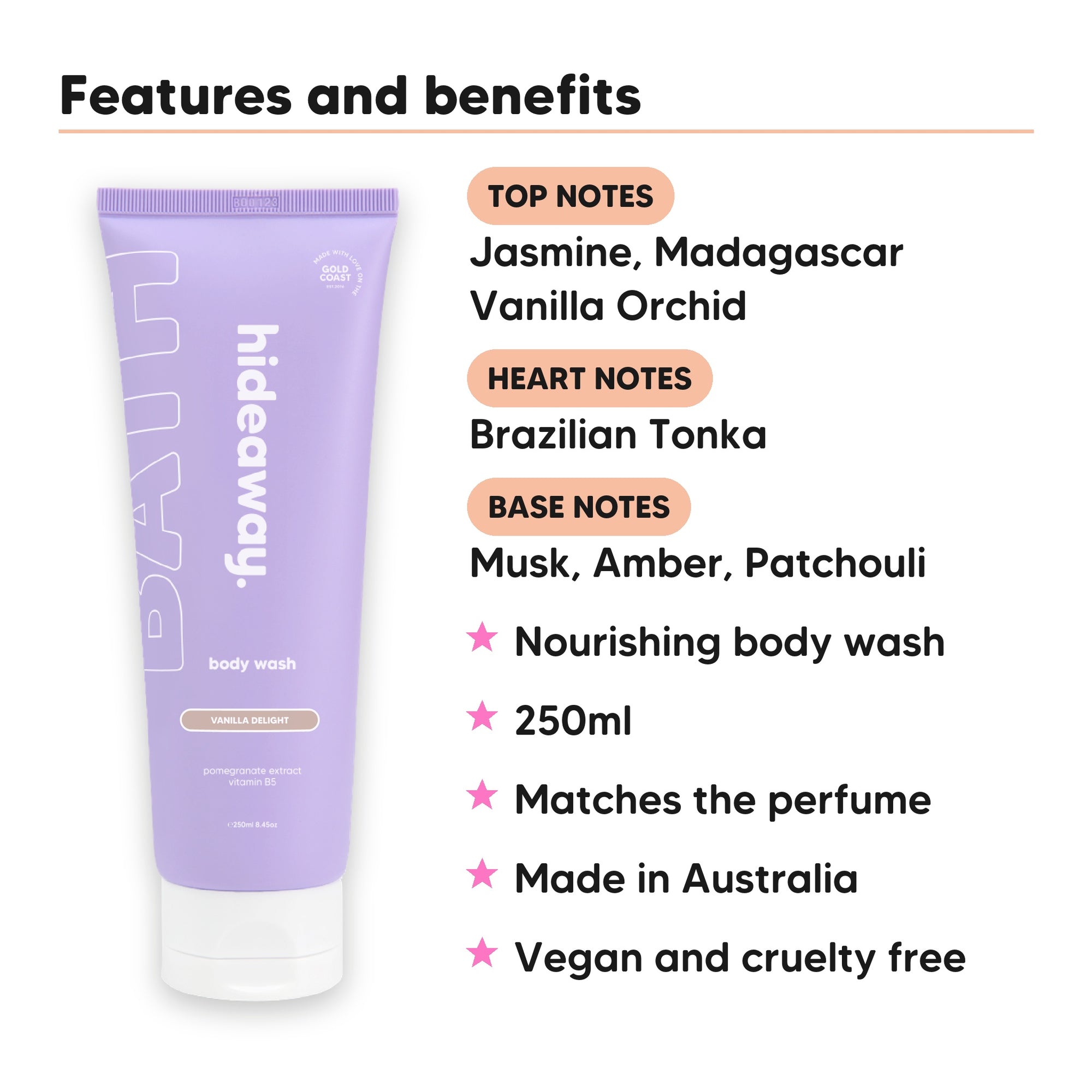 Vanilla Delight Body Wash features, top notes Jasmine, Madagascar Vanilla Orchid, heart notes Brazilian Tonka, base notes Musk, Amber, Patchouli, 250ml, vegan and cruelty free