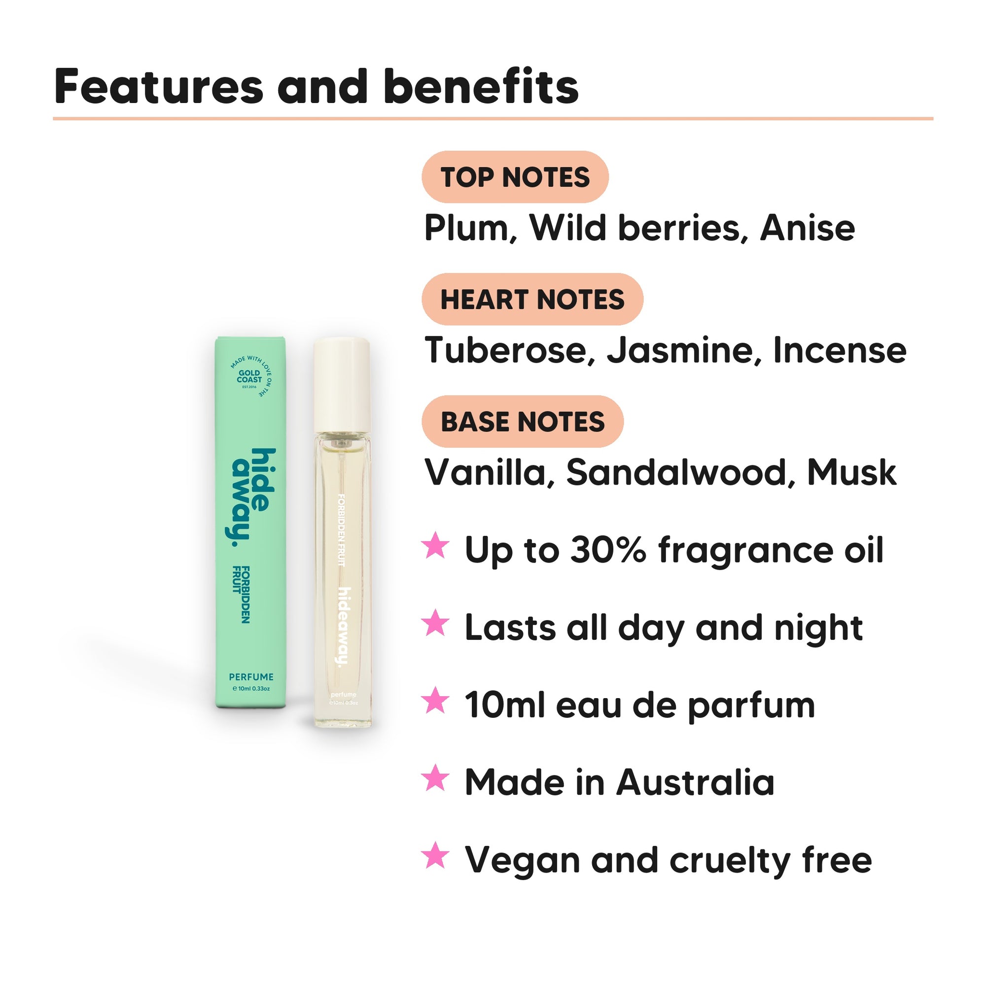 Forbidden Fruit Perfume 10ml features, top notes Plum, Wild berries, Anise, heart notes Tuberose, Jasmine, Incense, base notes Vanilla, Sandalwood, Musk, 10ml, vegan and cruelty free