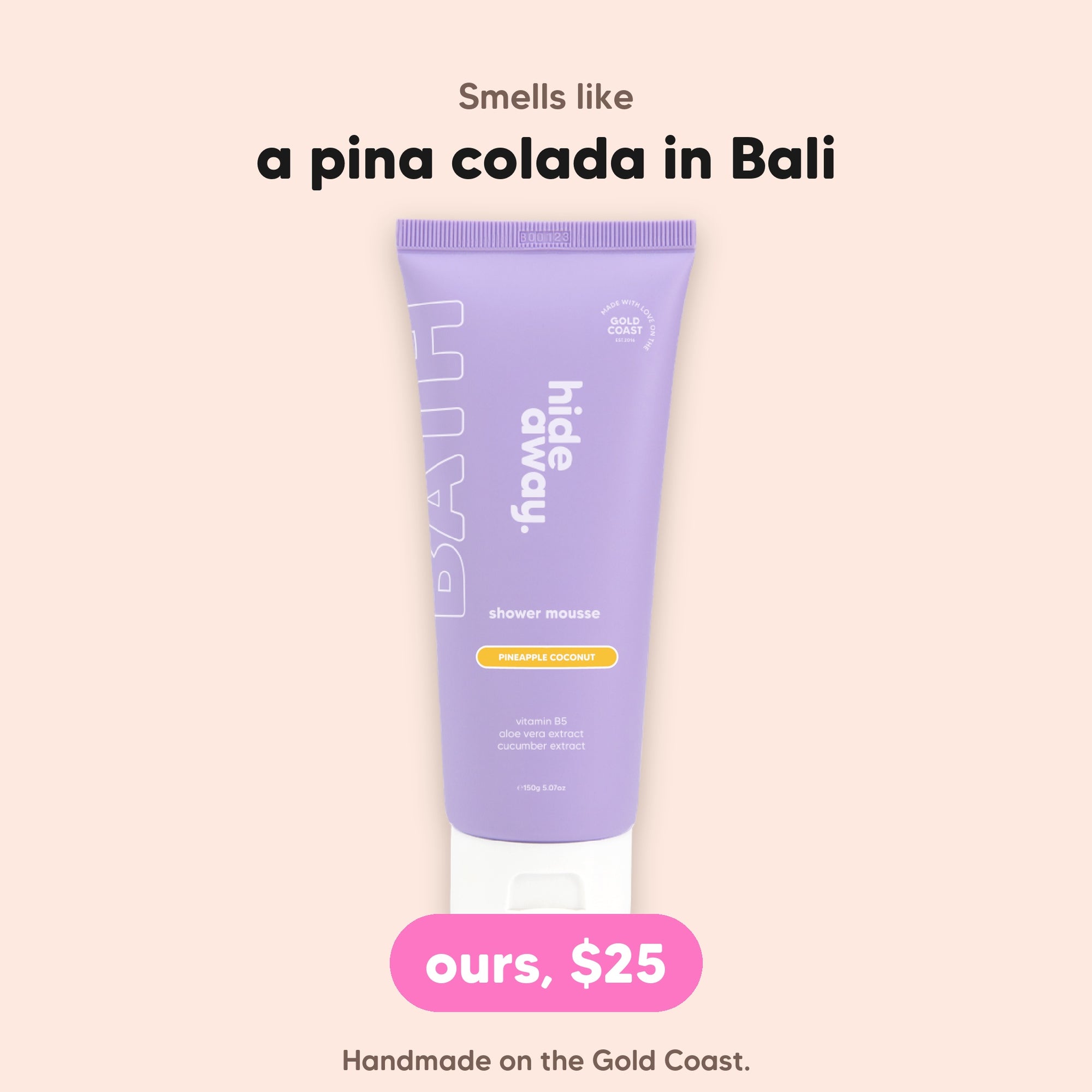 hideaway. Pineapple Coconut Shower Mousse, $25, vegan and made in Australia