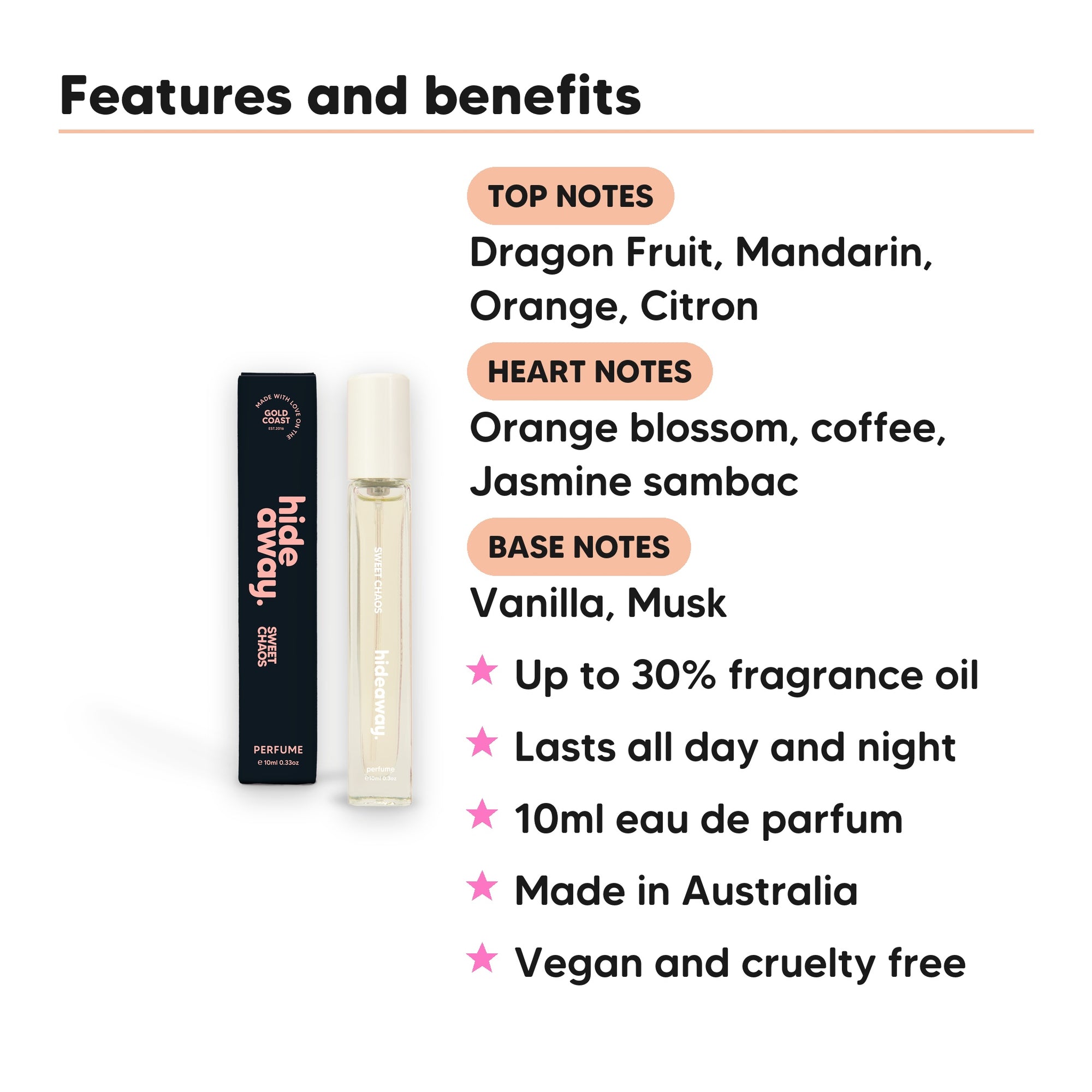 Sweet Chaos Perfume 10ml features, top notes Dragon Fruit, Mandarin, Orange, Citron, heart notes Orange blossom, coffee, Jasmine sambac, base notes Vanilla, Musk, 10ml, vegan and cruelty free