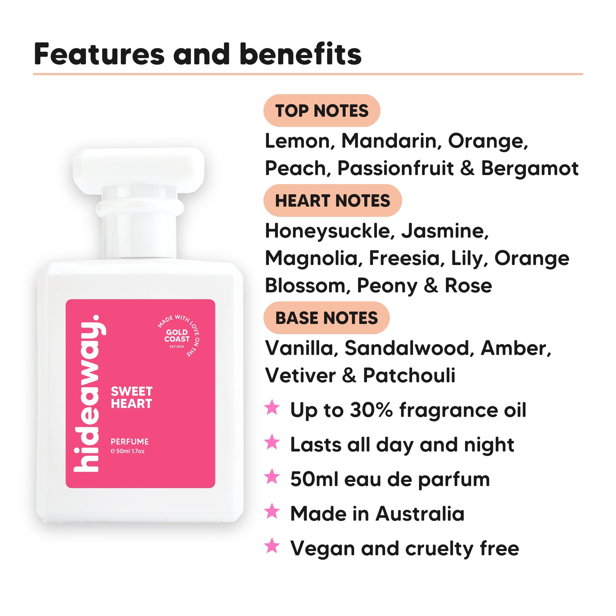 Sweet Heart perfume scent notes, top notes Lemon, Mandarin, Orange, Peach, Passionfruit & Bergamot., heart notes Honeysuckle, Jasmine, Magnolia, Freesia, Lily, Orange Blossom, Peony & Rose., base notes Vanilla, Sandalwood, Amber, Vetiver & Patchouli.