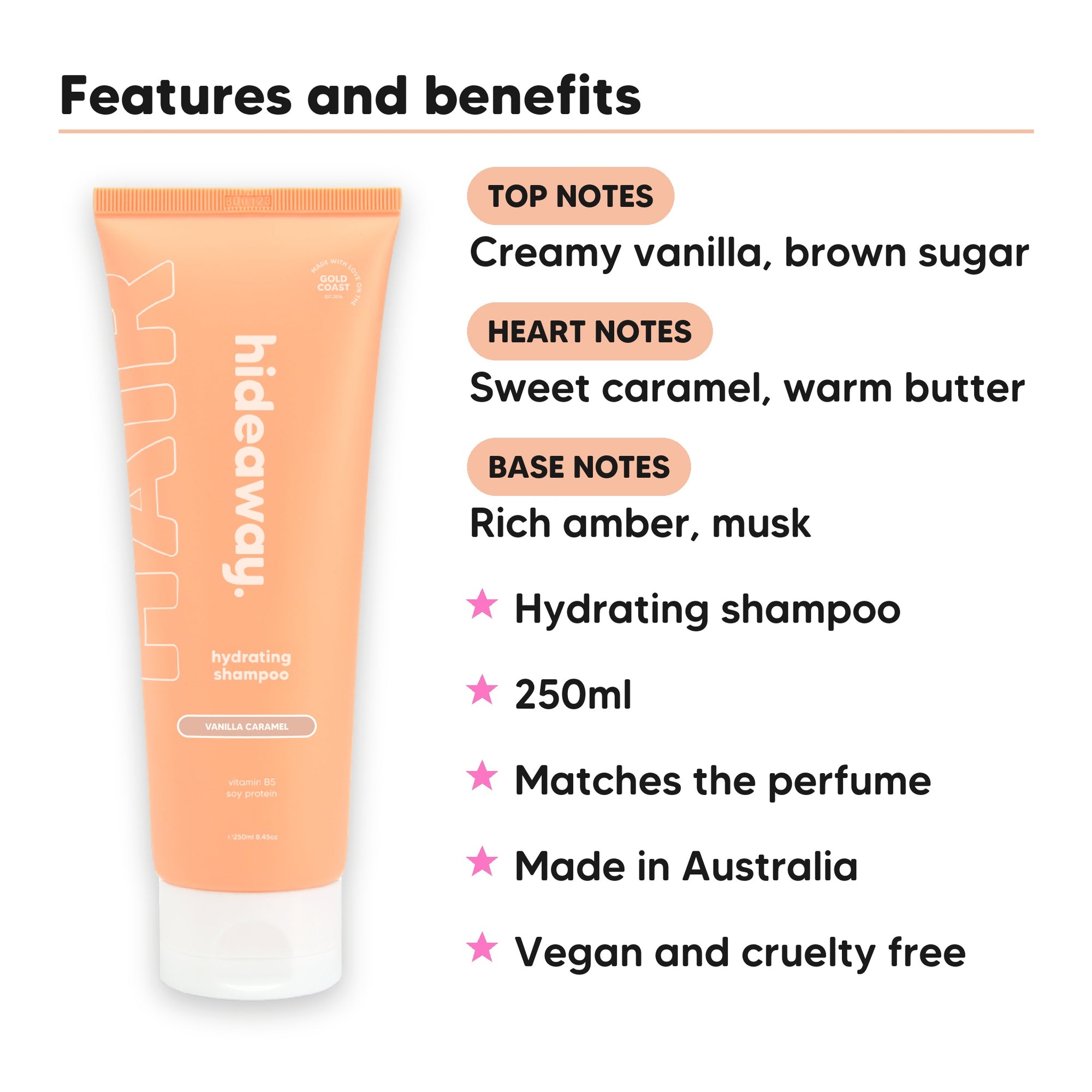 Vanilla Caramel Shampoo features, top notes Creamy vanilla, brown sugar, heart notes Sweet caramel, warm butter, base notes Rich amber, musk, 250ml, vegan and cruelty free