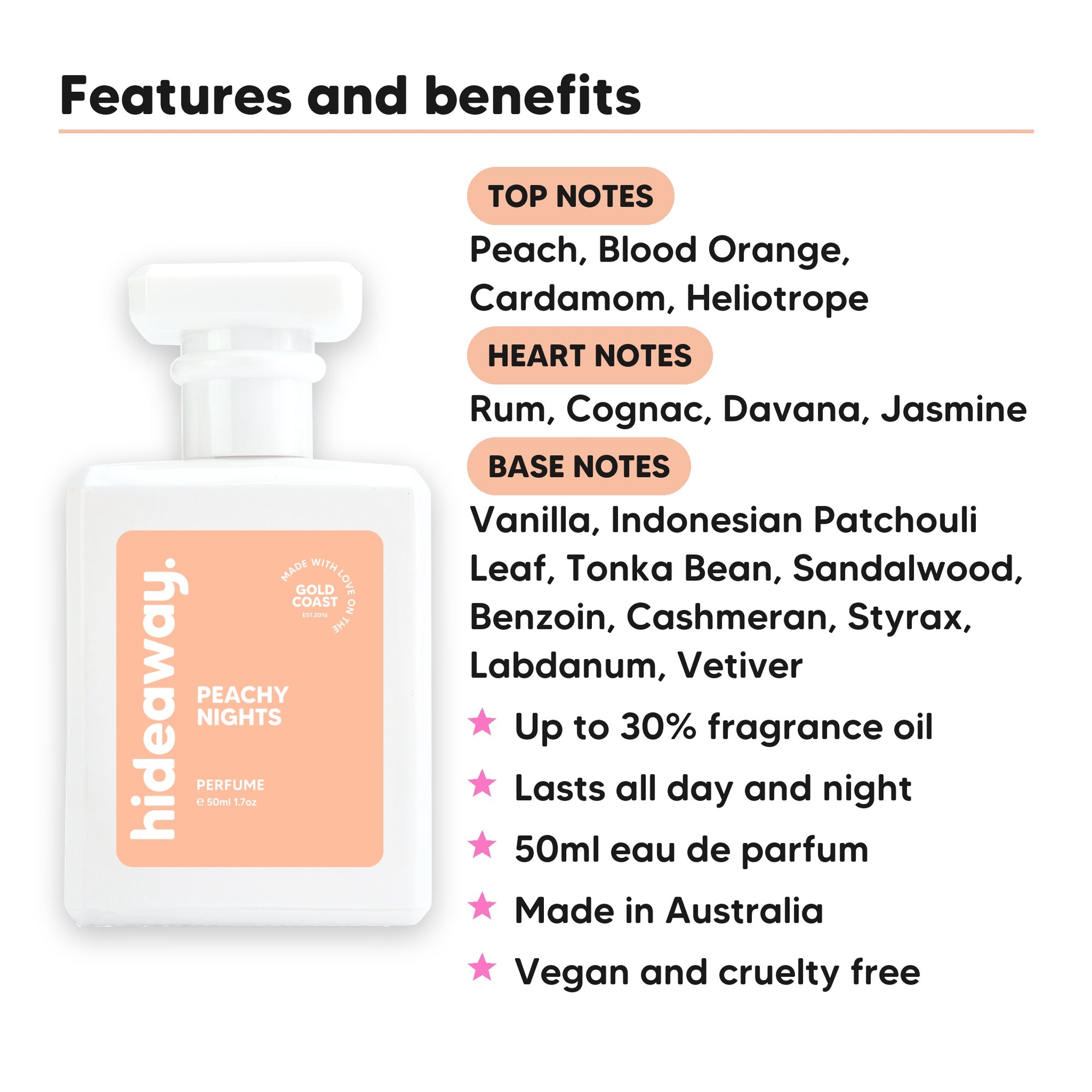 Peachy Nights perfume scent notes, top notes Peach, Blood Orange, Cardamom, Heliotrope, heart notes Rum, Cognac, Davana, Jasmine, base notes Vanilla, Indonesian Patchouli Leaf, Tonka Bean, Sandalwood, Benzoin, Cashmeran, Styrax, Labdanum, Vetiver