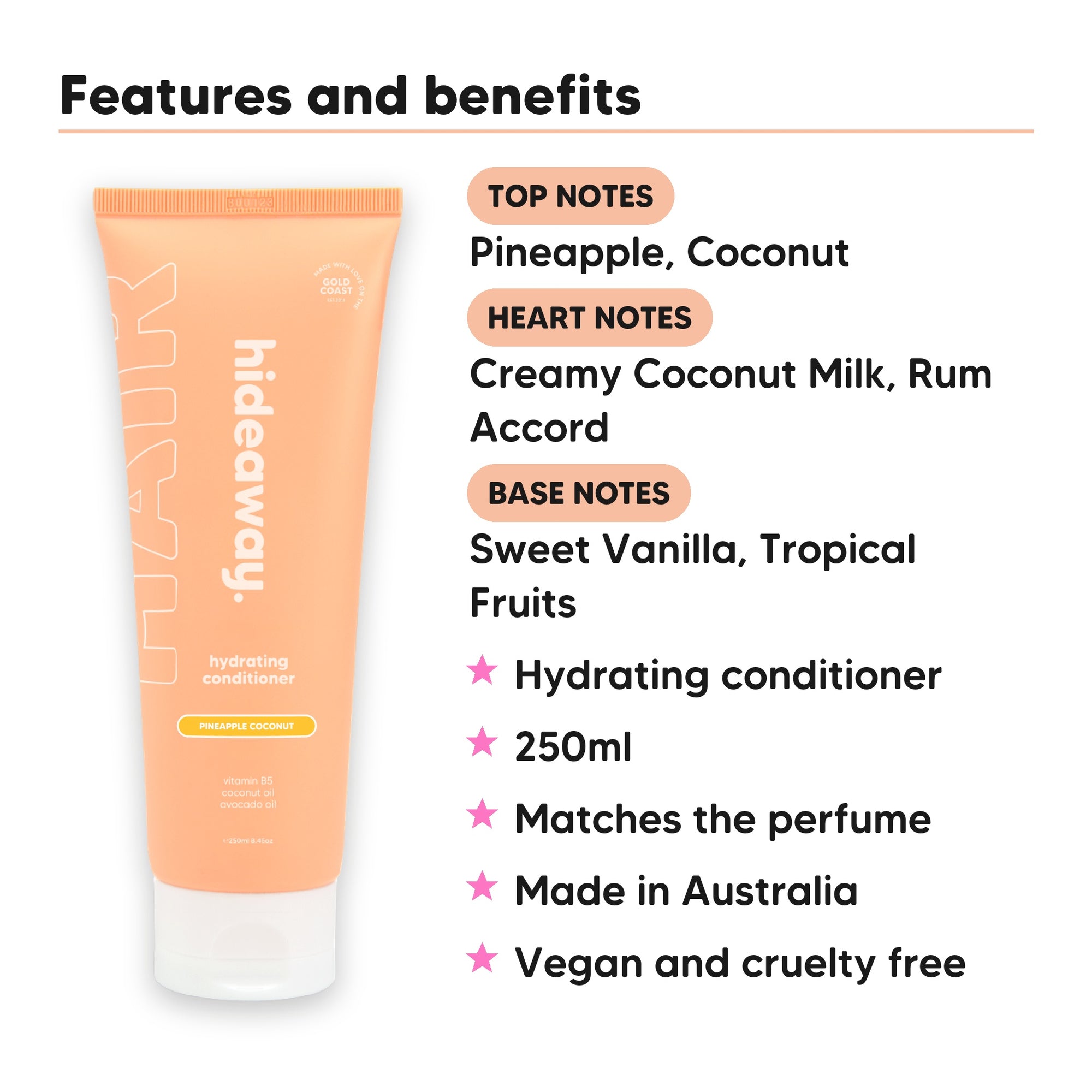 Pineapple Coconut Conditioner features, top notes Pineapple, Coconut, heart notes Creamy Coconut Milk, Rum Accord, base notes Sweet Vanilla, Tropical Fruits, 250ml, vegan and cruelty free