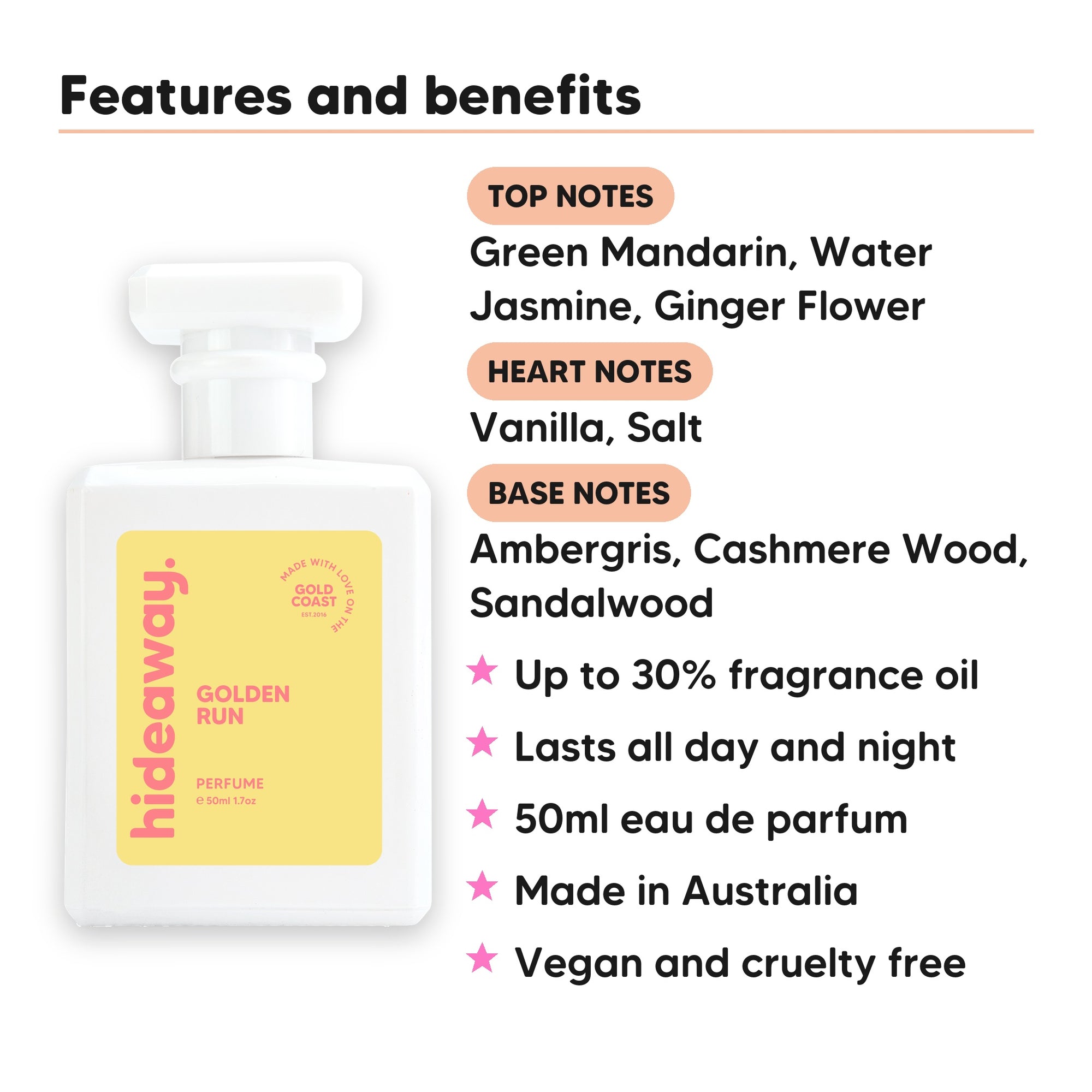 Golden Run perfume scent notes, top notes Green Mandarin, Water Jasmine, Ginger Flower, heart notes Vanilla, Salt, base notes Ambergris, Cashmere Wood, Sandalwood