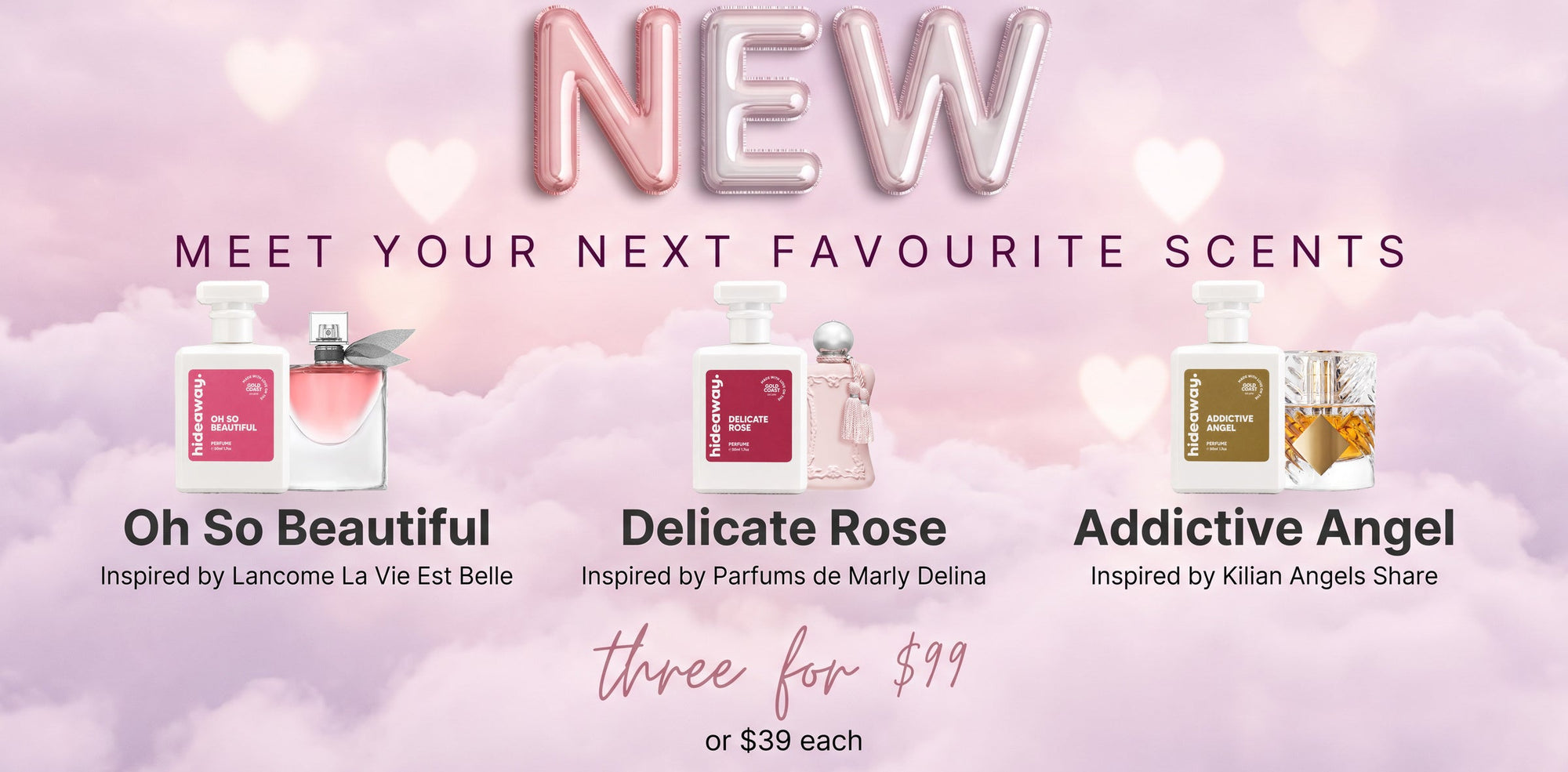 NEW. Meet your next favourite scents. Three for $99 or $39 each.
