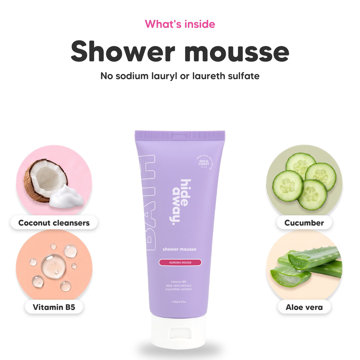 Aurora Rouge shower mousse, key ingredients: coconut cleansers, vitamin B5, cucumber and aloe vera