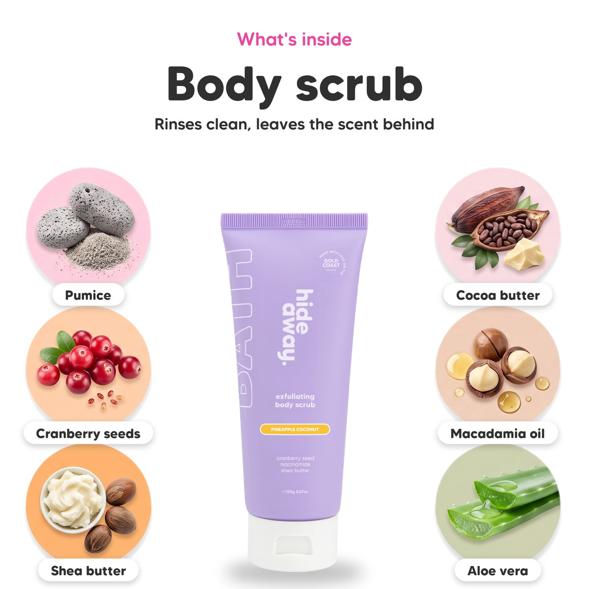 Pineapple Coconut exfoliating body scrub, key ingredients: pumice, cranberry seeds, shea butter, cocoa butter, macadamia oil and aloe vera