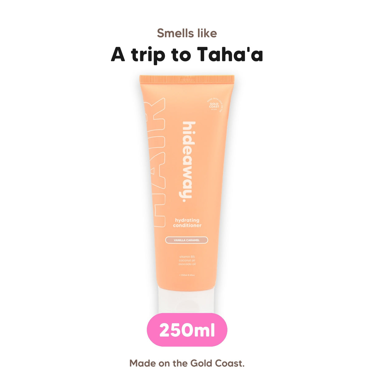 Vanilla Caramel conditioner, smells like a trip to Taha'a